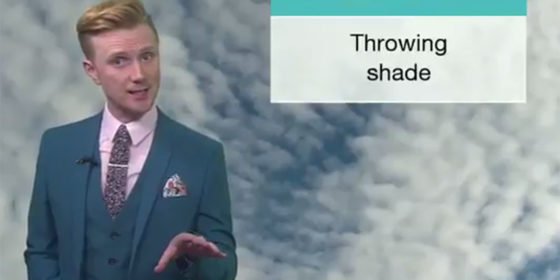 'These clouds are serving some serious shade'