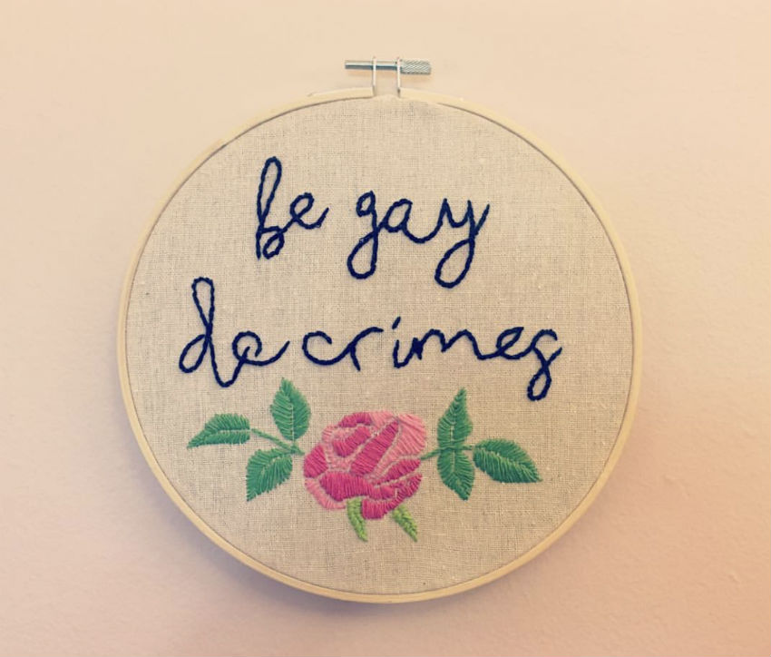 Be Gay, Do Crimes embroidery! 